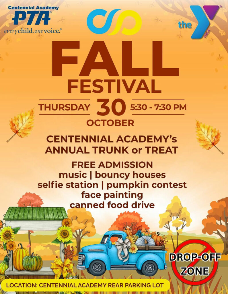 Photo by Centennial Academy on October 12, 2025. May be an image of poster and text that says 'Centennial Academy PTA everychild. everychild.onevoice." voice." UD > the FALL FESTIVAL THURSDAY 30 5:30 7:30 PM CENTENNIAL ACADEMY's ANNUAL TRUNK or TREAT FREE ADMISSION music I bouncy houses selfie station I pumpkin contest face painting canned food drive LOCATION: CENTENNIALACADEMY ACADEMY REAR PARKING LOT DROP-OFF ZONE'.