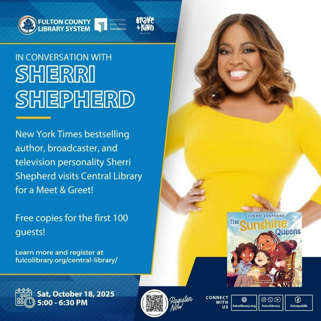 Photo by Fulton County Library System in One Margaret Mitchell Square Central Library with @sherrieshepherd, @braveandkindbooks, @afplf_atl, and @fulcolibrarycentral. May be an image of one or more people, magazine and text that says 'FUL FULTON COUNTY LIBRARY SYSTEM Euak foundetion erave KiND IN CONVERSATION WITH SHERRI SHEPHERD New York Times bestselling author, broadcaster, and television personality Sherri Shepherd visits Central Library for a Meet & Greet! Free copies for the first 100 guests! Learn more and register at fulcolibrary.org/central-library SHERRI SHEPHERD The Sunshine Queens አ0-ን Sat, October 18, 2025 5:00- 6:30 PM Reguster NoW CONNECT WITH US O C falcelibrary.ceg fultolibrary f fukcopablb'.